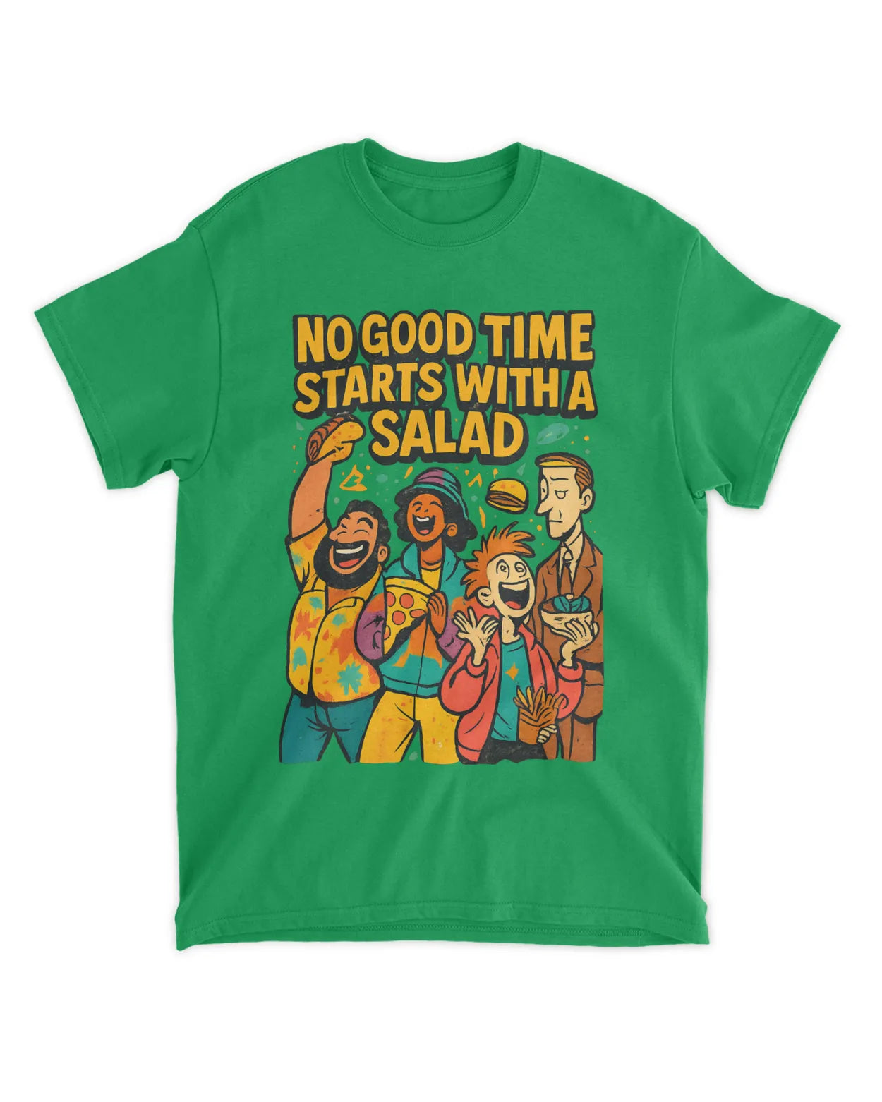 No Good Time Starts with a Salad T-Shirt
