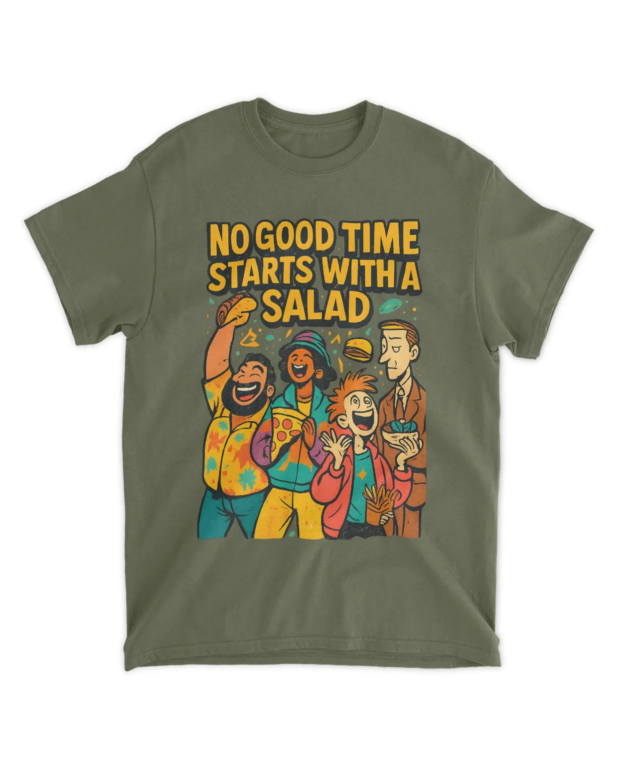 No Good Time Starts with a Salad T-Shirt