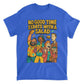 No Good Time Starts with a Salad T-Shirt