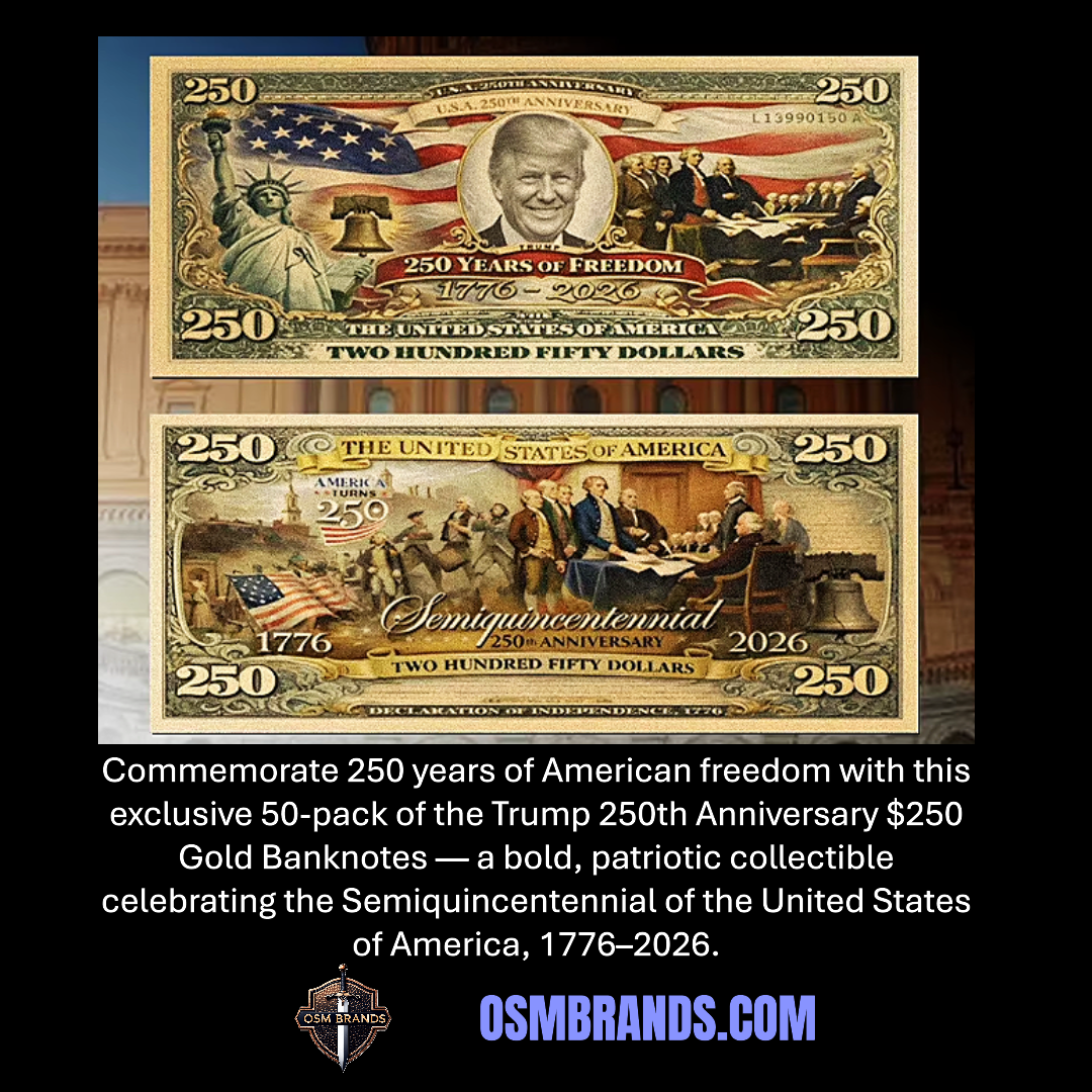 Trump 250th Anniversary $250 Gold Banknote – 50 Pack | 1776-2026 Semiquincentennial Collectible