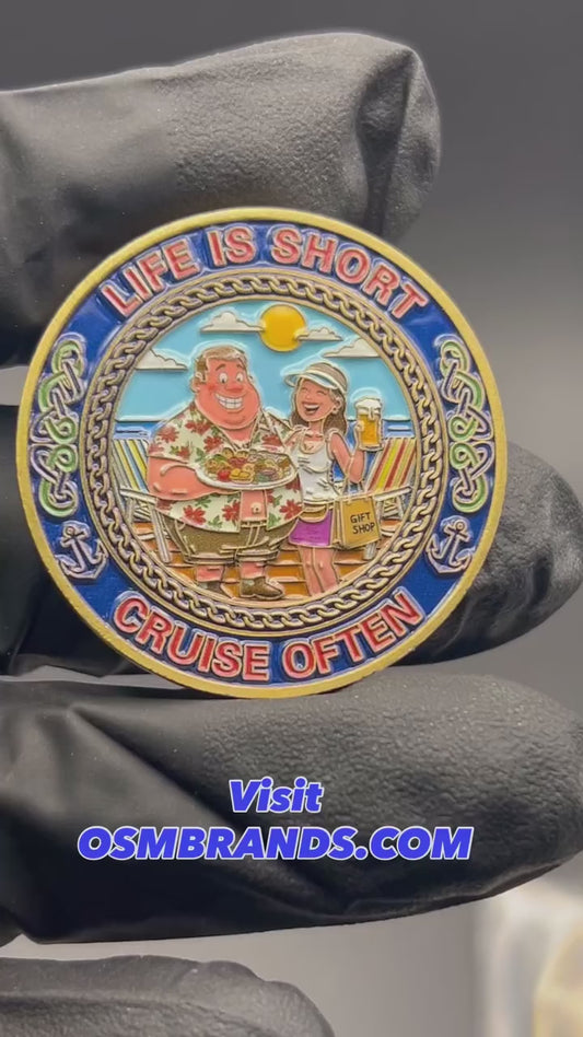 IN STOCK NOW! Life Is Short, Cruise Often - Challenge Coin (40mm)