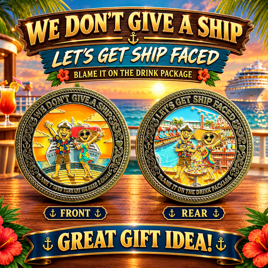 We Don't Give a Ship / Let's Get Ship Faced Cruise Challenge Coin